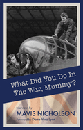 What Did You Do in the War, Mummy?