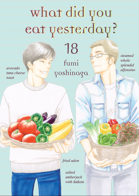 What Did You Eat Yesterday? 18 - Yoshinaga, Fumi