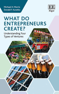 What Do Entrepreneurs Create?: Understanding Four Types of Ventures