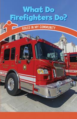 What Do Firefighters Do?: Roles in My Community - McClure, Leigh
