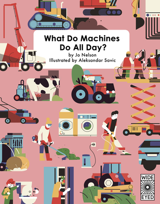 What Do Machines Do All Day - Nelson, Jo, Ms.