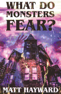 What Do Monsters Fear?: A Novel of Psychological Horror