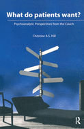 What Do Patients Want?: Psychoanalytic Perspectives from the Couch