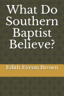 What Do Southern Baptist Believe?