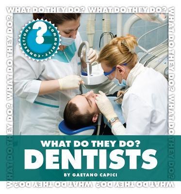 What Do They Do? Dentists - Capici, Gaetano