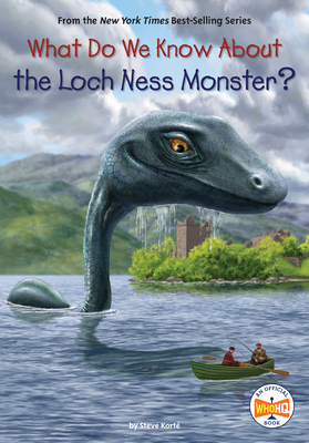 What Do We Know about the Loch Ness Monster? - Korte, Steve, and Who Hq