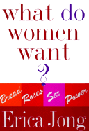 What Do Women Want?: Bread, Roses, Sex, Power