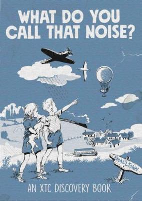 What Do You Call That Noise?: An XTC Discovery Book - Fisher, Mark (Editor)