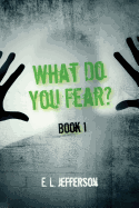 What Do You Fear? Book 1