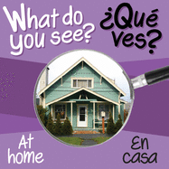 What Do You See: At Home / En Casa