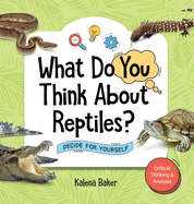 What Do You Think About Reptiles?: Decide For Yourself