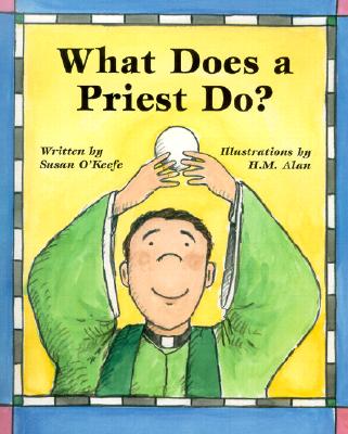 What Does a Priest Do?/What Does a Nun Do? - O'Keefe, Susan Heyboer