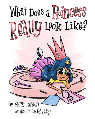 What Does a Princess Really Look Like? - Loewen, Mark