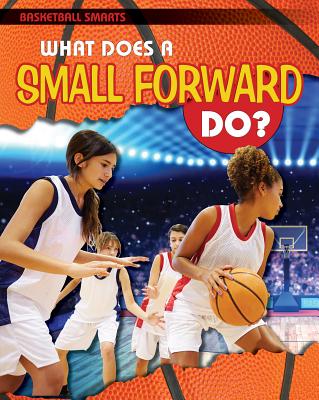 What Does a Small Forward Do? - Challen, Paul