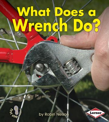 What Does a Wrench Do? - Nelson, Robin