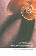 What Does It All Mean?: A Very Short Introduction to Philosophy - Nagel, Thomas