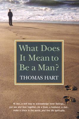 What Does It Mean to Be a Man? - Hart, Thomas