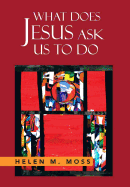 What Does Jesus Ask Us to Do: The Parables of Jesus as a Guide to Daily Living