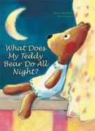 What Does My Teddy Bear Do All Night?