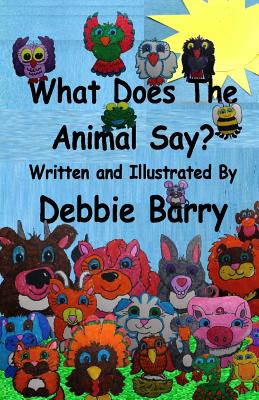 What Does The Animal Say? - Barry, Debbie