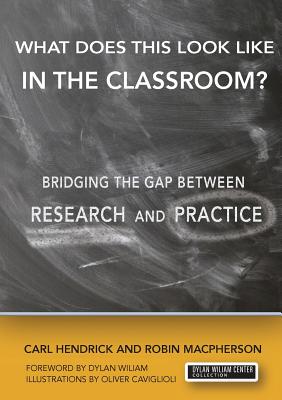 What Does This Look Like in the Classroom?: Bridging the Gap Between Research and Practice - MacPherson, Robin, and Hendrick, Carl