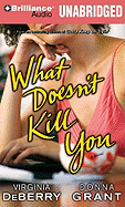 What Doesn't Kill You