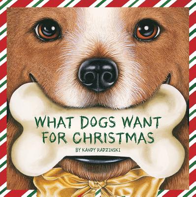 What Dogs Want for Christmas - Radzinski, Kandy