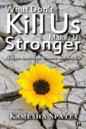 What Don't Kill Us Makes Us Stronger: African American Women and Suicide