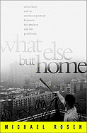 What Else But Home: Seven Boys and an American Journey Between the Projects and the Penthouse