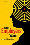 What Employers Want: The Work Skills Handbook