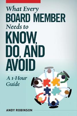 What Every Board Member Needs to Know, Do, and Avoid: A 1-Hour Guide - Robinson, Andy