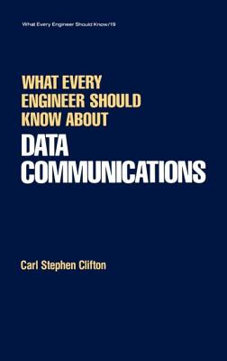 What Every Engineer Should Know about Data Communications - Clifton, Carl (Editor)