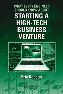 What Every Engineer Should Know about Starting a High-Tech Business Venture