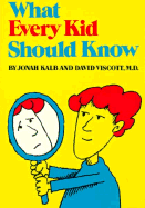 What Every Kid Should Know - Kalb, Jonah, and Viscott, David