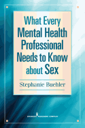What Every Mental Health Professional Needs to Know about Sex