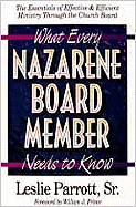 What Every Nazarene Board Member Needs to Know: The Essentials of Effective & Efficient Ministry Through the Church Board