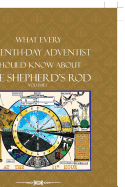 What Every Seventh-Day Adventist Should Know about the Shepherd's Rod: Volume 1