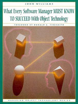 What Every Software Manager Must Know to Succeed with Object Technology - Williams, John D, Jr.