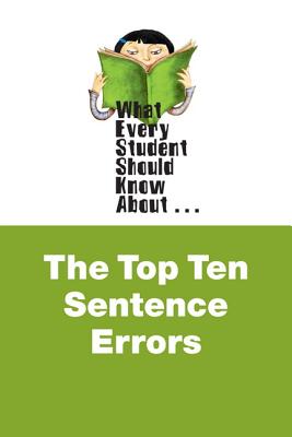 What Every Student Should Know about the Top Ten Sentence Errors - Gorrell, Donna