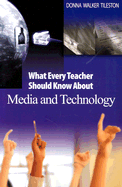 What Every Teacher Should Know about Media and Technology
