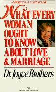 What Every Woman Ought to Know about Love and Marriage - Brothers, Joyce, Dr., M.D.