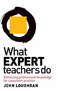 What Expert Teachers Do: Enhancing Professional Knowledge for Classroom Practice