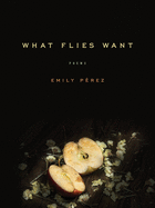 What Flies Want: Poems