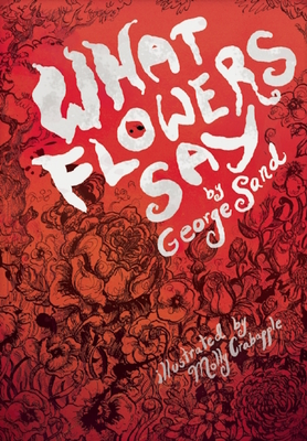 What Flowers Say: And Other Stories - Sand, George, pse, and Erskine Hirko, Holly (Translated by)