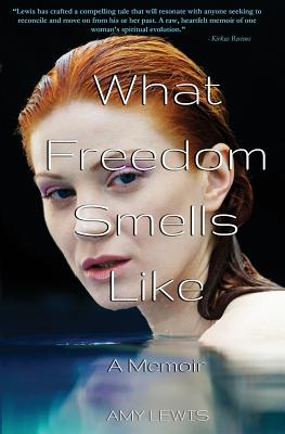 What Freedom Smells Like: A Memoir - Lewis, Amy