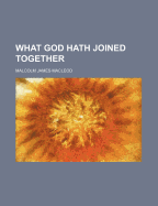 What God Hath Joined Together