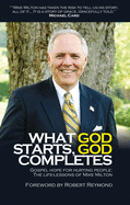 What God Starts, God Completes: Gospel Hope for Hurting People