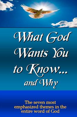 What God Wants You to Know and Why: The Most Emphasized teachings of the Bible - Michalek, T J