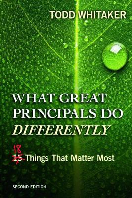 What Great Principals Do Differently: Eighteen Things That Matter Most - Whitaker, Todd