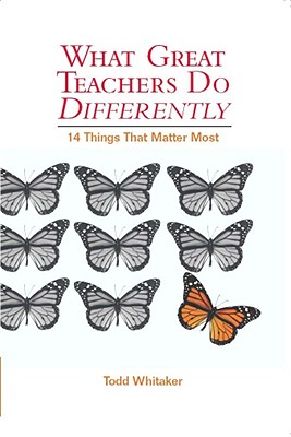 What Great Teachers Do Differently, 1st Edition: Fourteen Things That Matter Most - Whitaker, Todd